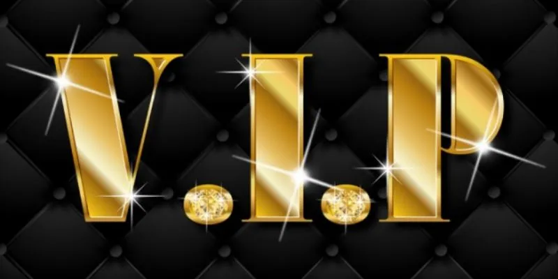 Đặc quyền VIP đem lại tiền thưởng hậu hĩnh