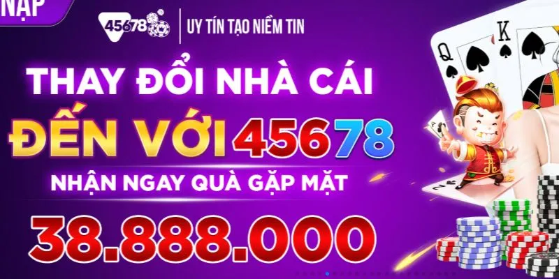 Thưởng Nạp Đầu 45678 – Ưu Đãi Hấp Dẫn Cho Tân Binh 2025